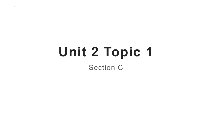 Unit2 Topic 1 You should brush your teeth twice a day.SecitonC课件(共15张PPT)