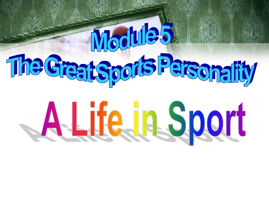 外研版 英语 必修5 Module 5 The Great Sports Personality A Life In Sport4课件（17张ppt)