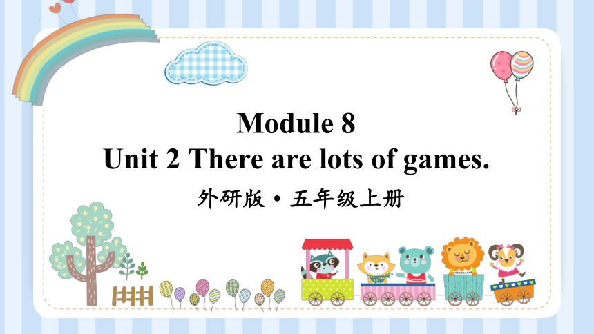 Module 8 Unit 2 There are lots of games. 课件(共14张PPT)