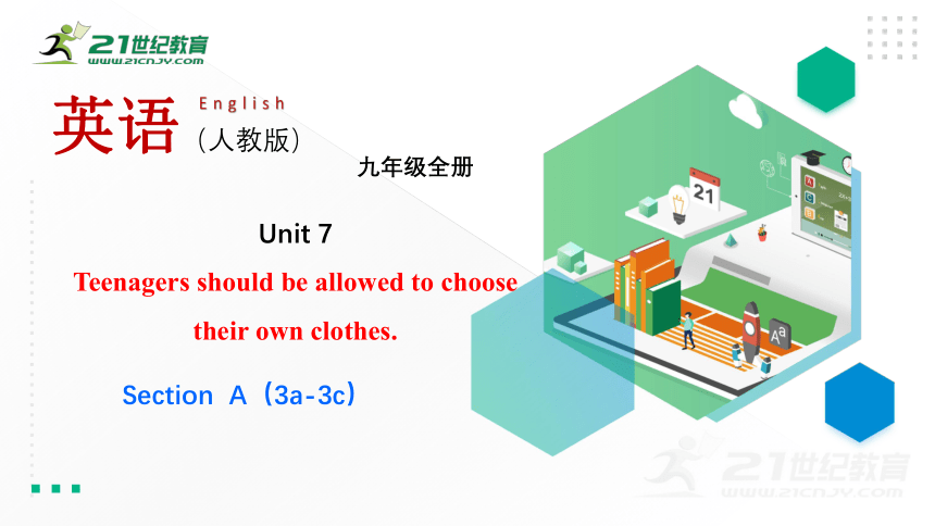 Unit 7 Teenagers should be allowed to choose their own clothes Section A （3a-3c)课件(共34张PPT)