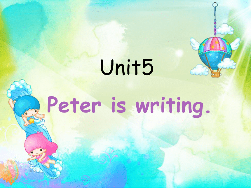 Unit 5 Peter is writing课件(共13张PPT)