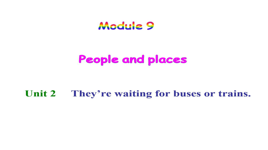 Module9 Unit2 They're waiting for buses or trains 希沃课件+PPT图片版(23张)