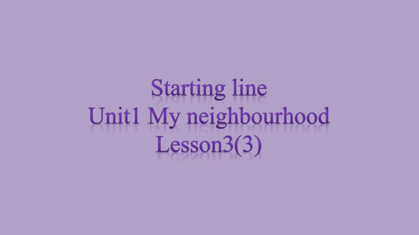 Unit1 My neighbourhood Lesson3 课件(共11张PPT)