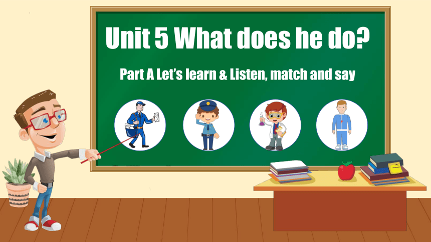 Unit 5 What does he do? Part A Let's learn&Listen, match and say课件(共38张PPT)