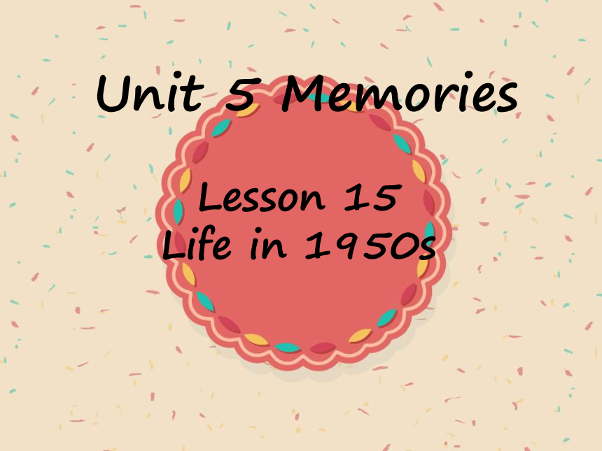 北师大版英语八年级下册 Unit 5 Lesson 15 Life in 1950s 课件（30张PPT）