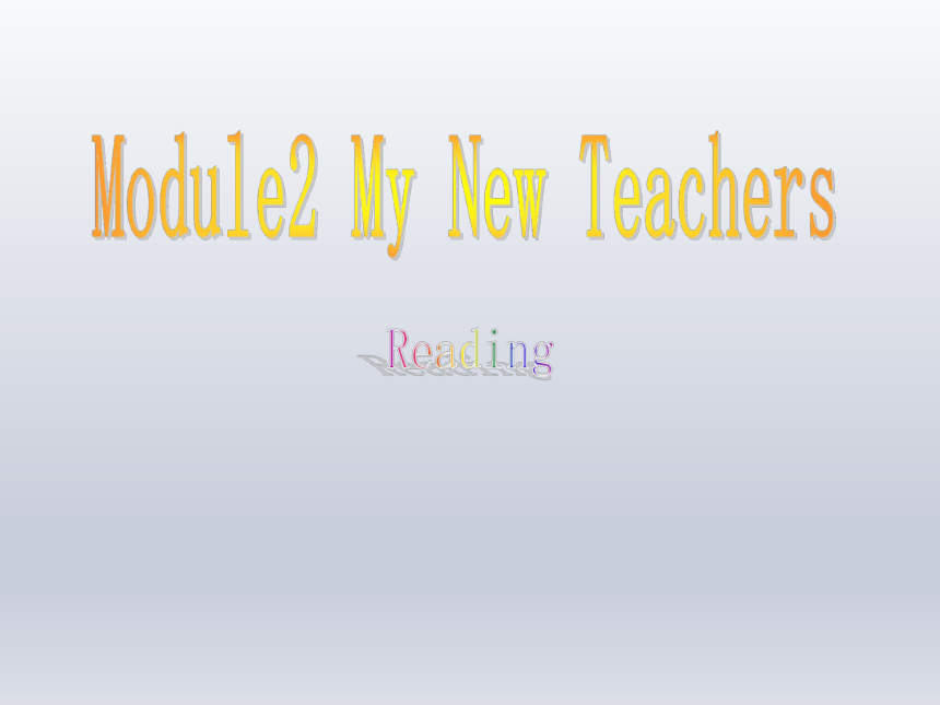 外研版必修1 Module2My New Teachers  Reading and Vocabulary公开课课件(10张ppt)