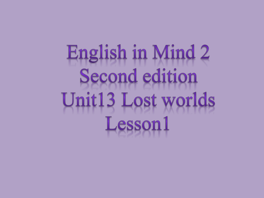 外研版剑桥新思维第二版二级第Unit13 Lost worlds Lesson1课件 (共11张PPT)