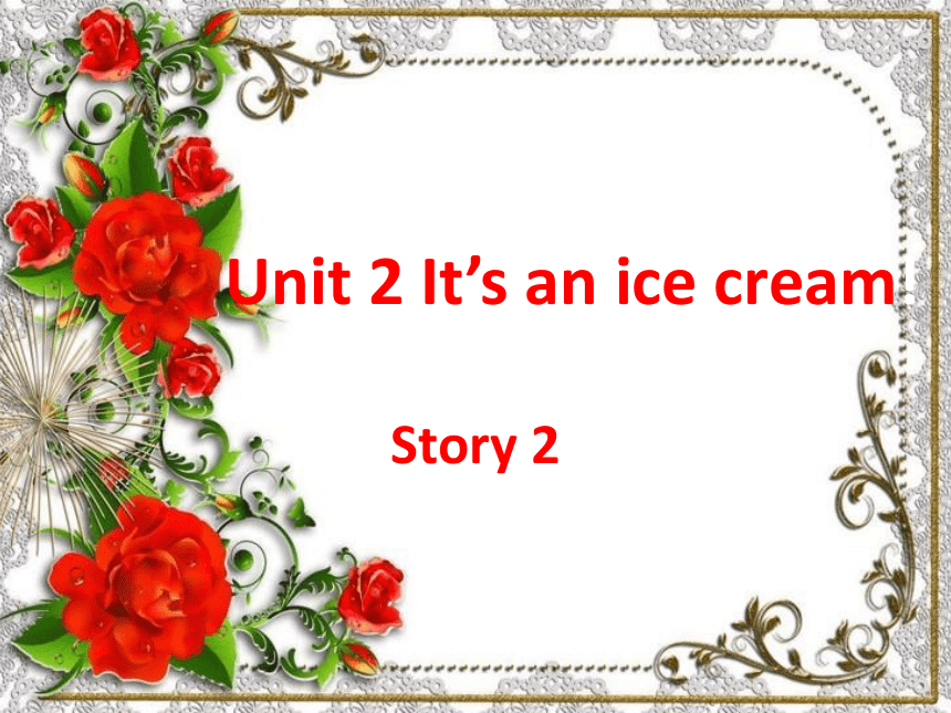 Unit 2 It's an ice cream.Story 课件(共12张PPT)