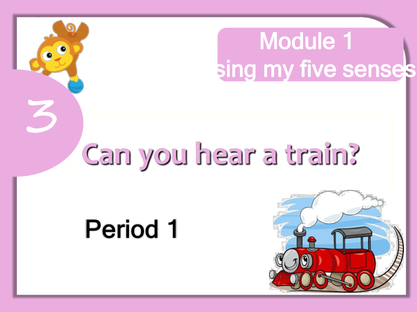 Module1 Unit3 can you hear a train？课件(共45张PPT)