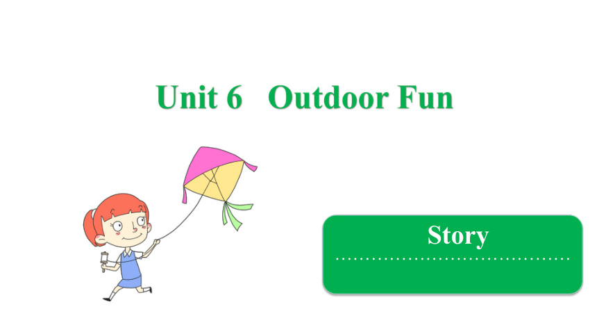 Unit 6 Outdoor Fun  Story 课件(共28张PPT)