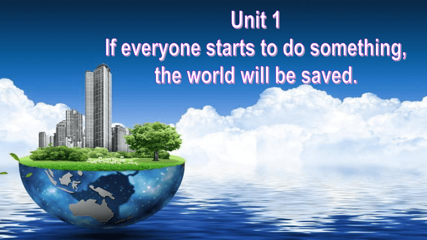 Module 12 Unit 1 If everyone starts to do something, the world will be saved.课件(共25张PPT)