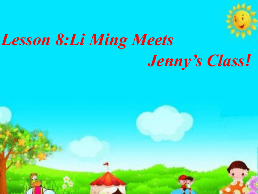 Unit2 Lesson 8 Li Ming Meets Jenny's Class 课件(共14张PPT)