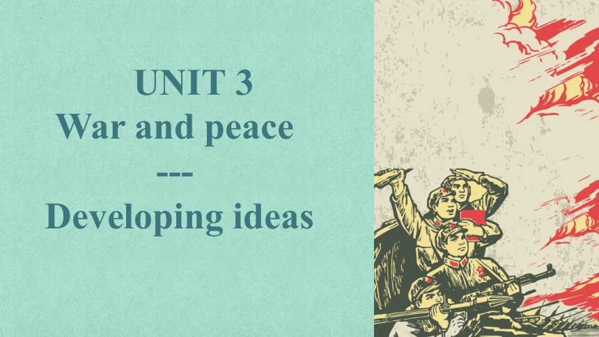 外研版（2019）  选择性必修第三册  Unit 3 War and Peace  Developing ideas 课件（共31张PPT）