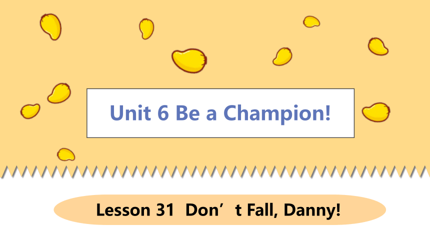 Lesson 31 Don't Fall, Danny!-初中英语 八年级下册 冀教版 同步课件(共25张PPT)