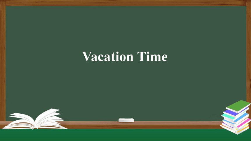 人教（新起点） 六年级上册 Revision 2  Vacation Time课件（共40张PPT，内嵌音频）
