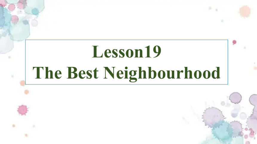 冀教版八年级上册 Unit 4 Lesson 19 The  Best  Neighbourhood 课件 (共14张PPT)