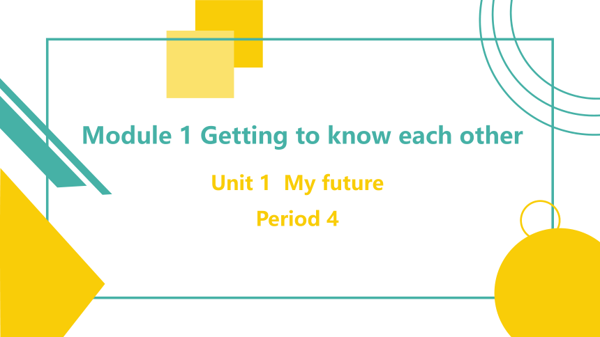 Module 1 nit 1  My future Period 4  课件(共20张PPT)