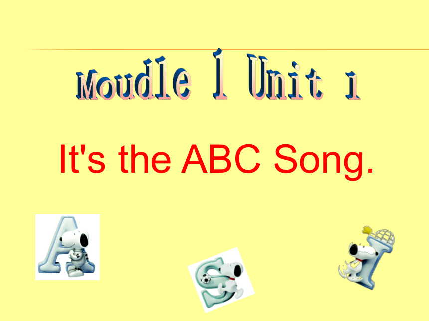 Module1 Unit 1 It's the ABC song 课件（24张PPT)