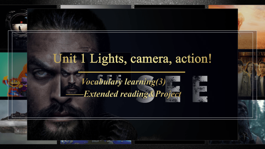 译林版（2019）  必修第二册  Unit 1 Lights,Camera,Action! Extended reading  课件（18张ppt)