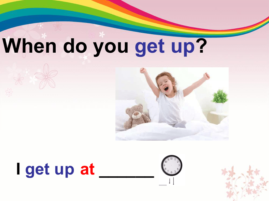 Unit 2  lesson 1 When Do You Get up  课件(共14张PPT)