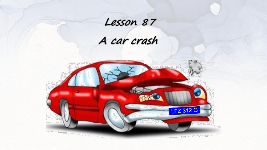 新概念第一册 lesson 87 A car crash 课件(共39张PPT)