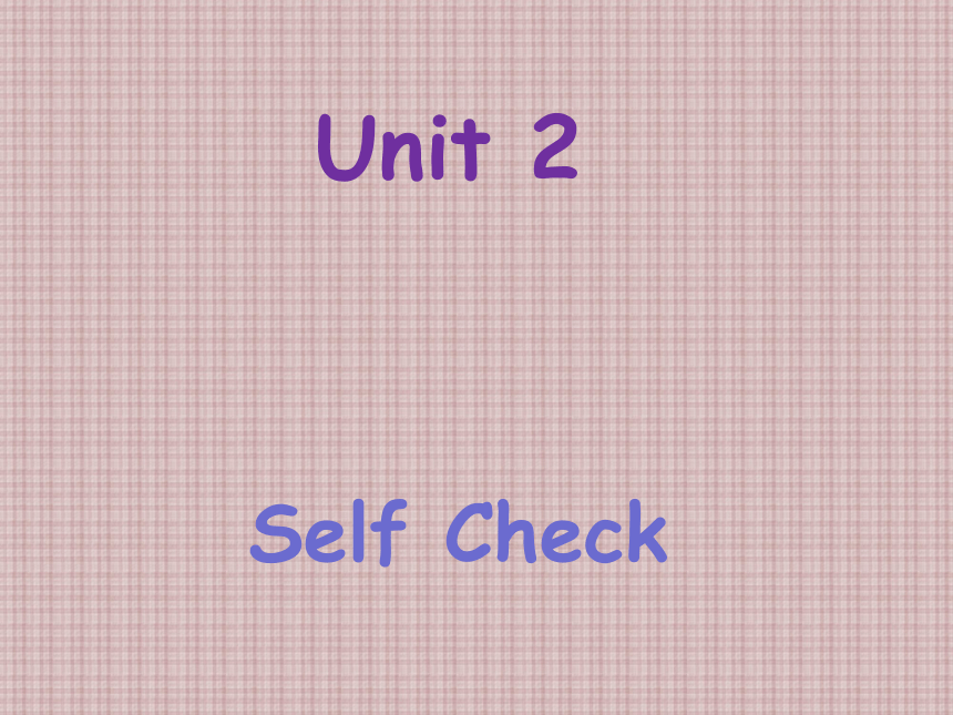 Unit 2 What time do you go to school Self check课件（共32张PPT）