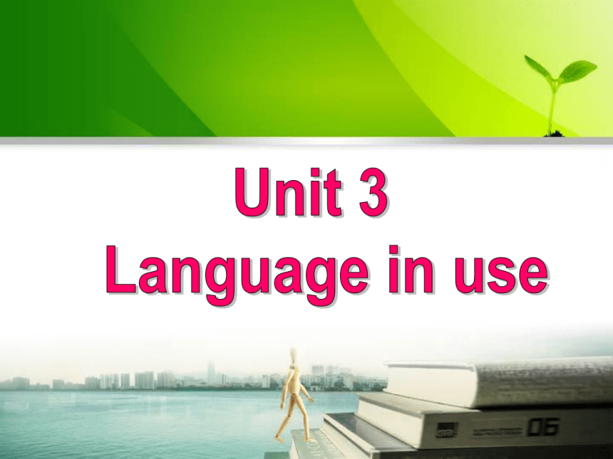 Module 6 Unit 3 Language in use 课件(共35张PPT)2022-2023学年九年级外研版英语下册