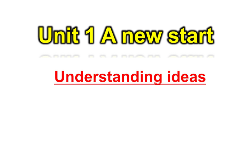 -2022-2023学年高中英语外研版（2019）必修第一册 Unit 1 A New Start Understanding ideas 课件 （29页PPT）