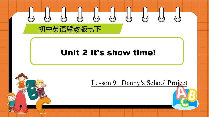 Lesson 9   Danny’s School Project 课件+嵌入音视频(共29张PPT)