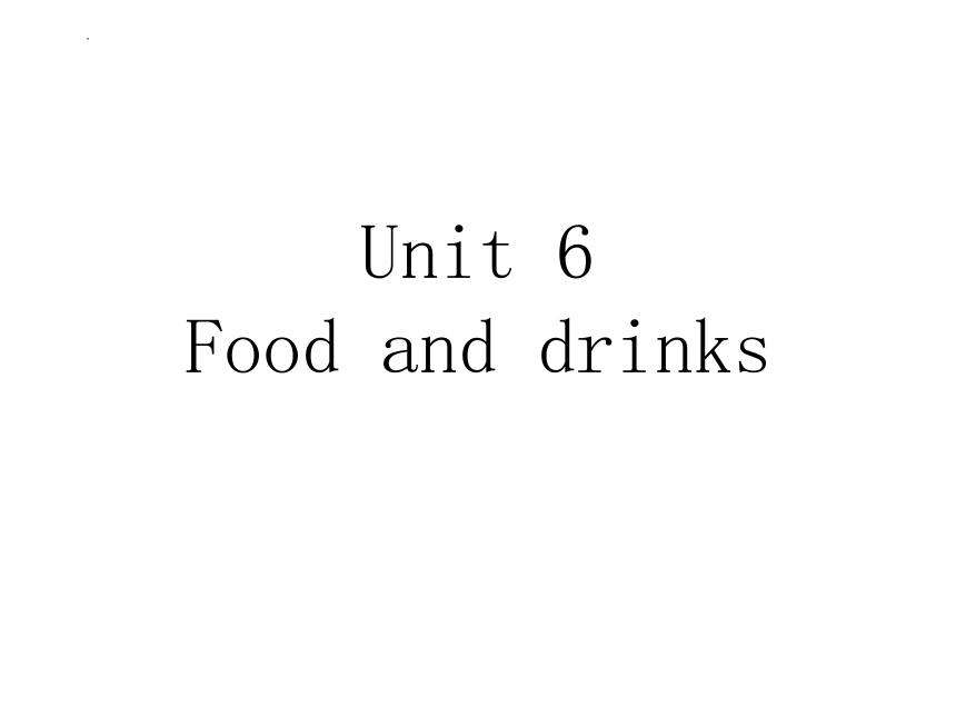 Module 2  Unit 6 Food and drinks （课件(共14张PPT)