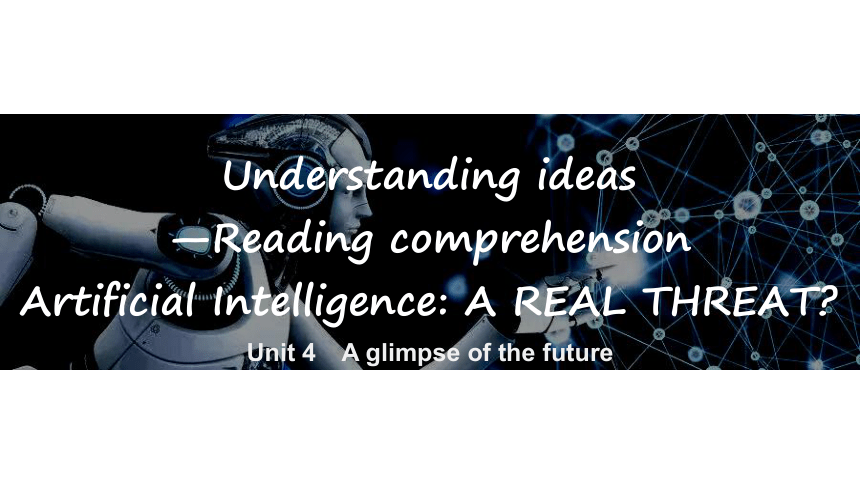 外研版（2019）选择性必修三Unit4 A glimpse of the future Understanding ideas 课件 (共34张PPT)