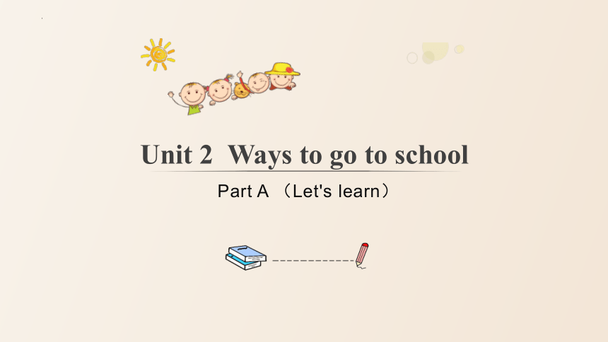 Unit 2 Ways to go to school Part A 课件(共26张PPT)