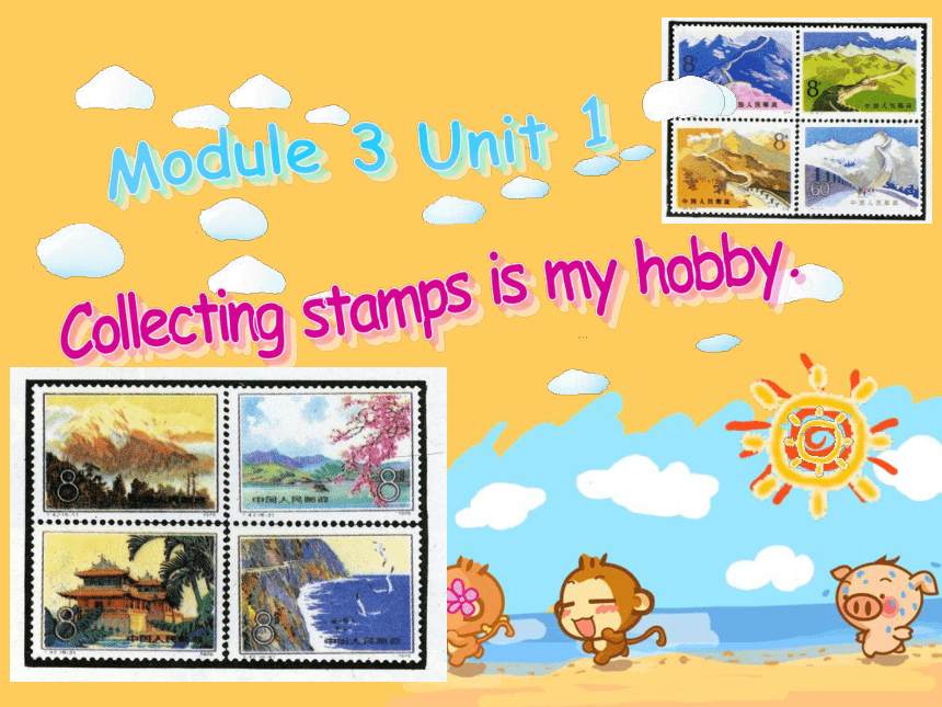 Module 3 Unit 1 collecting stamps is my hobby 课件 (共24张PPT)