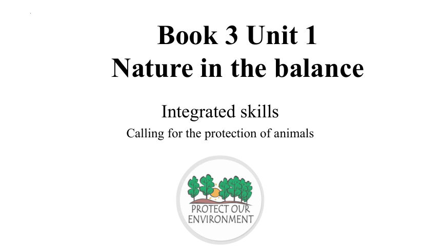 牛津译林版（2019）必修 第三册Unit 1 Nature in the balance Integrated skills课件(共23张PPT)
