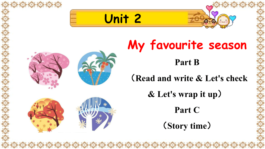 Unit 2 My favourite season Part B Read and write & Part C Story time 教学课件