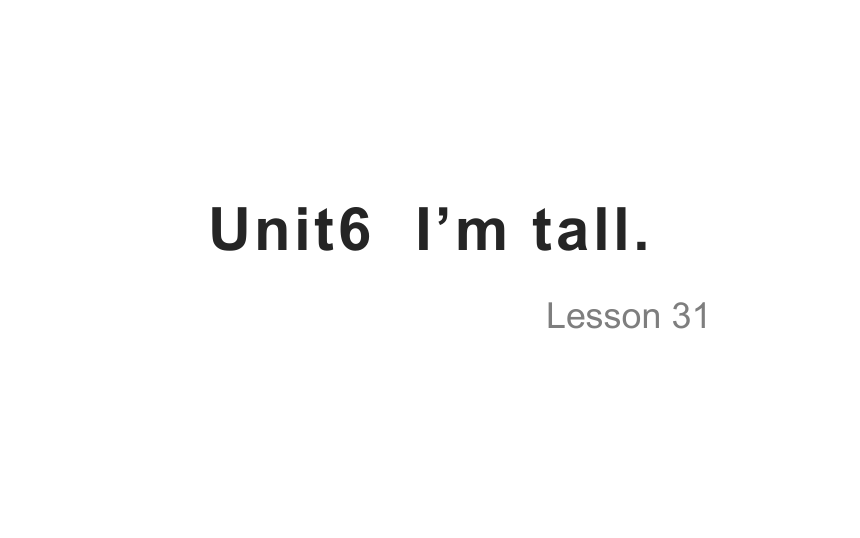Unit6   I'm tall. Lesson 31  课件(共17张PPT)