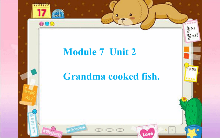 Module 7 Unit 2 Grandma cooked fish课件（共26张PPT）