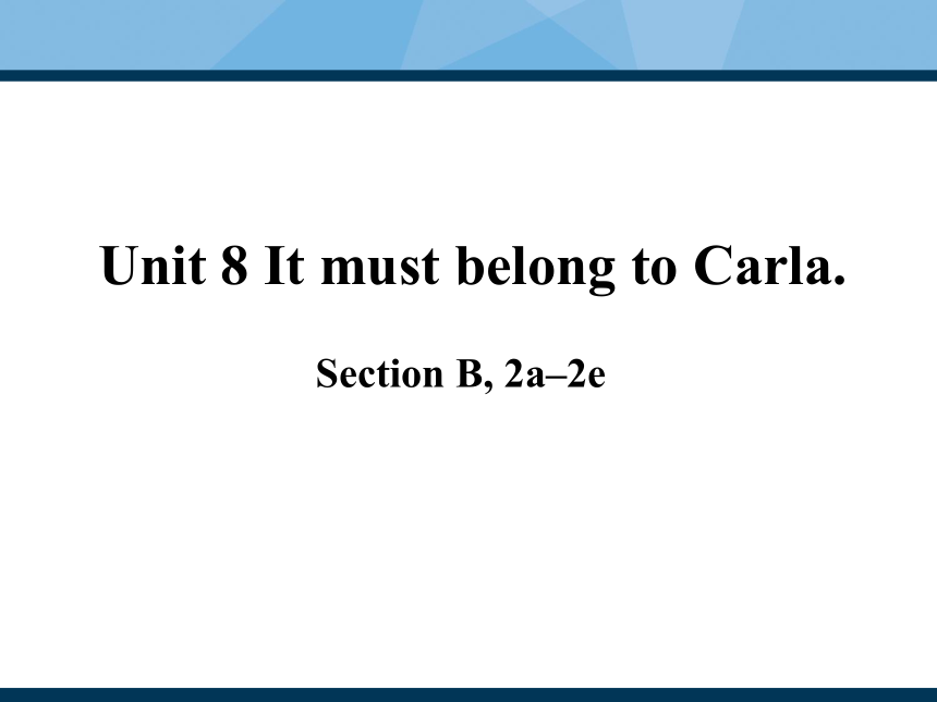 人教版九年级下册 Unit 8 It must belong to Carla. Section B 2a-2e 课件(共17张PPT)