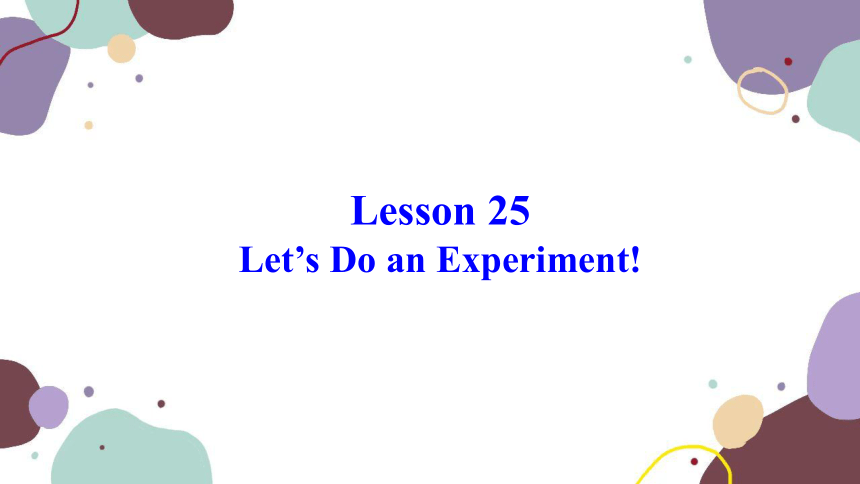 冀教版英语九年级上册Unit 5 Look into Science Lesson 25 Let's Do an Experiment!课件(共24张PPT)