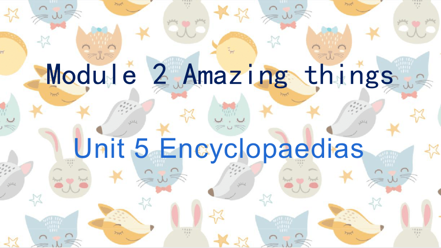 Module 2   Unit 5 Encyclopaedias 课件 +嵌入音频(共24张PPT)