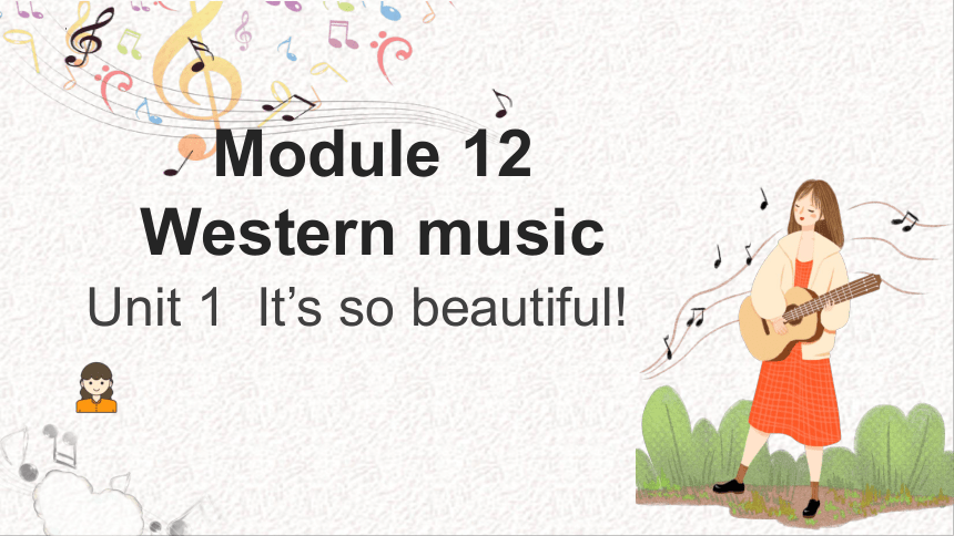 Module 12 Unit1 It's so beautiful课件＋音频(共21张PPT)外研版英语七年级下册