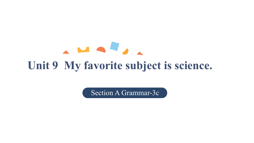 人教版七年级上册Unit 9 My favorite subject is science.Section A Grammar-3c 课件(共23张PPT)