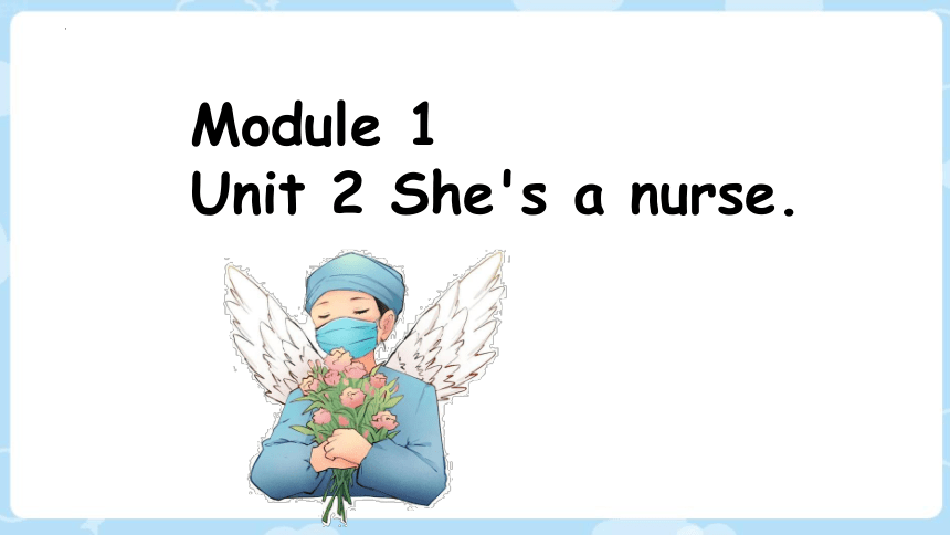 Module1 Unit2 She's a nurse 课件(共22张PPT)