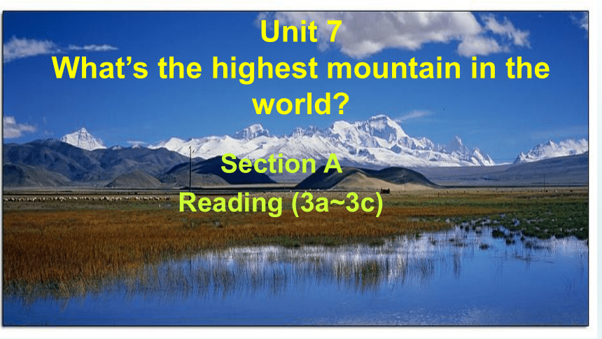 人教版八年级下册 Unit 7 What's the highest mountain in the world？Section A 3a-3c 课件 (共16张PPT)