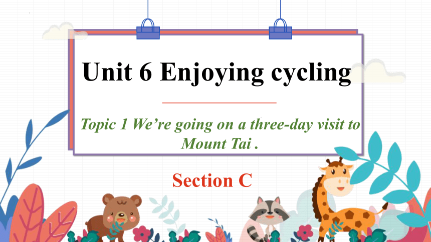 Unit 6 Enjoying Cycling Topic 1 Section C 课件（23张PPT 内嵌视频） 2022-2023学年仁爱版八年级英语下册