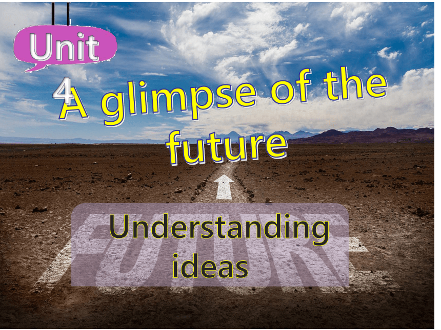外研版（2019）选择性必修第三册Unit 4 A Glimpse of the Future Understanding ideas 课件(共26张PPT)