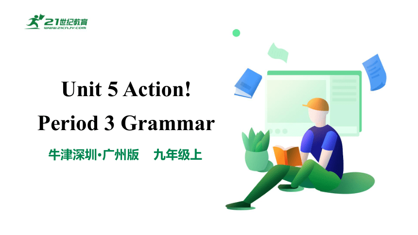 【新课标】Unit 5 Action! 第3课时Grammar课件