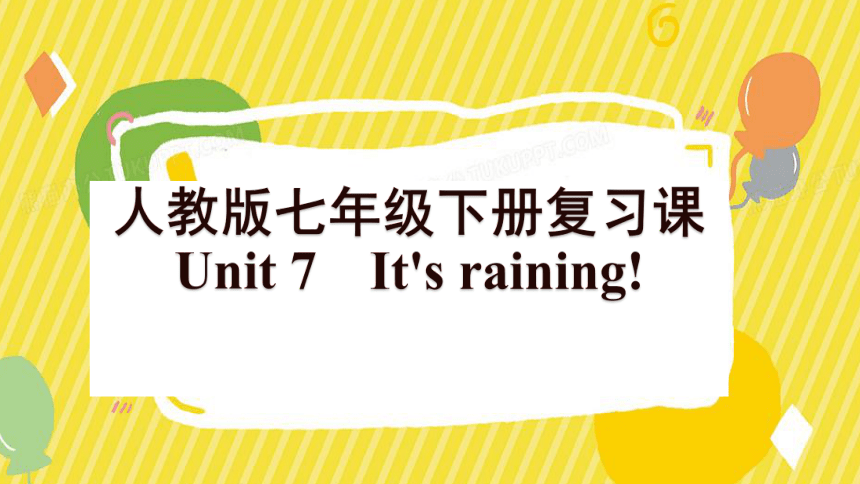 Unit7 It's raining!复习课件(共24张PPT) 2022-2023学年人教版英语七年级下册
