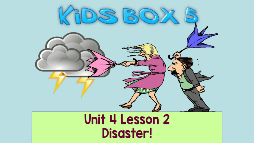 剑桥国际少儿英语 kid‘s box 第五册unit4   disaster  课件 （共27张ppt）