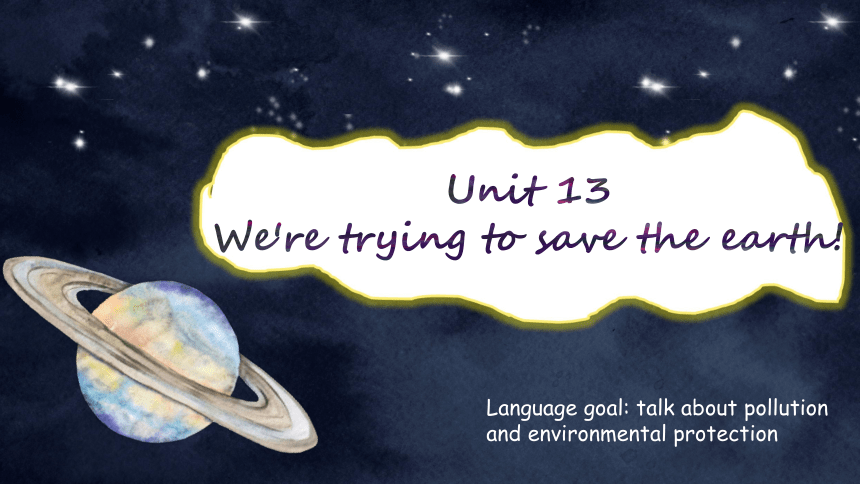 Section A 1a-2d 课件+嵌入音视频 Unit 13 We're trying to save the earth!（人教版九年级全册）